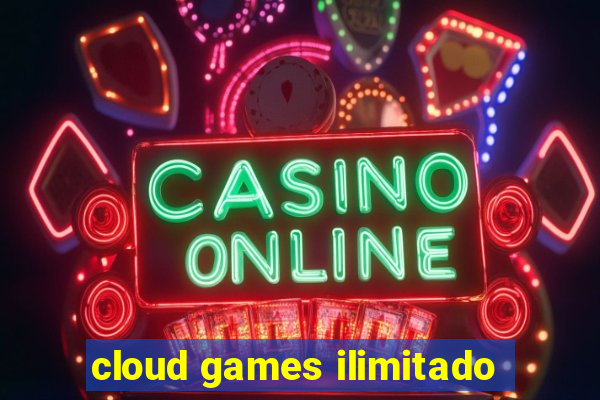 cloud games ilimitado